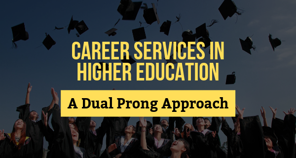 Career Services in Higher Education - A Dual Prong Approach