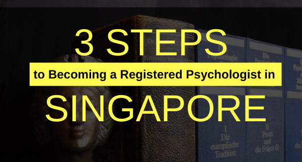 Becoming a Registered Psychologist in Singapore (3 Steps)